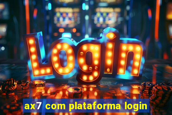 ax7 com plataforma login